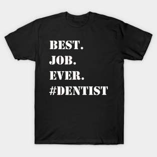 WHITE BEST JOB EVER #DENTIST T-Shirt